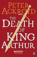 Death of King Arthur - Ackroyd, Peter