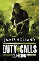Duty Calls: Dunkirk - Holland, James