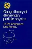 Gauge Theory of Elementary Particle Physics - Cheng, Ta-Pei a Li, Ling-Fong