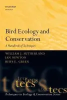 Bird Ecology and Conservation - Sutherland, William J. (, Department of Zoology, University of Cambridge) a Newton, Ian (, Centre for Ecology and Hydrology) a Green, Rhys (, Department of Zoology, University of Cambridge)