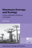Maximum Entropy and Ecology - Harte, John (University of California, Berkeley, USA)
