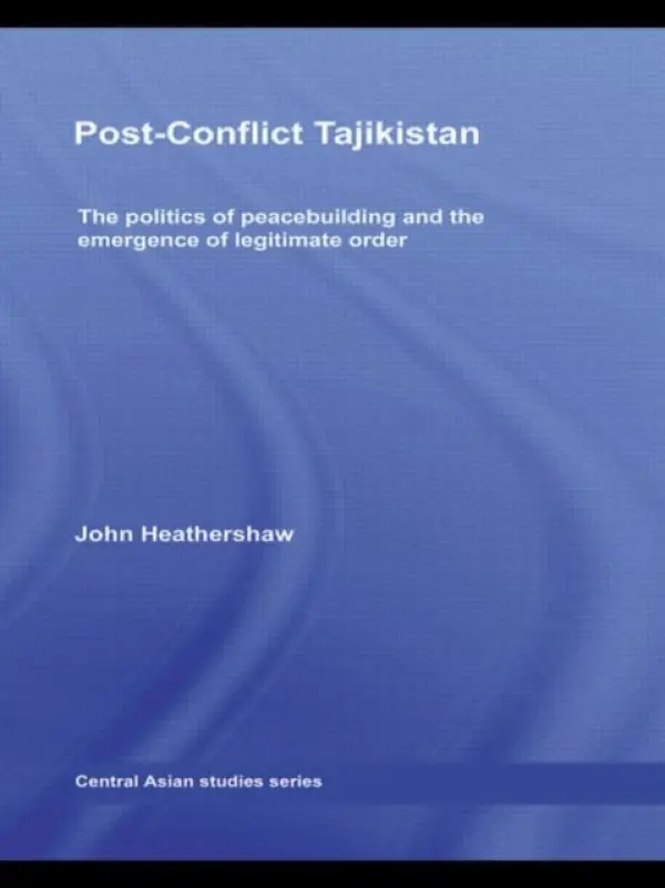 Post-Conflict Tajikistan - Heathershaw, John (University of Exeter, UK)