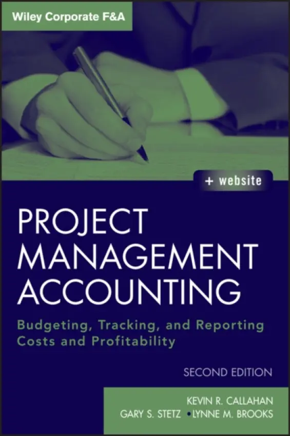 Project Management Accounting, with Website - Callahan, Kevin R. a Stetz, Gary S. a Brooks, Lynne M.
