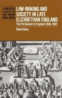 Law-Making and Society in Late Elizabethan England - Dean, David (Carleton University, Ottawa)