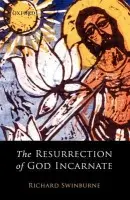 Resurrection of God Incarnate - Swinburne, Richard (, formerly Nolloth Professor of the Philosophy of the Christian Religion, University of Oxford)