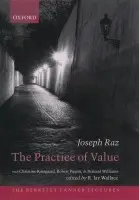 Practice of Value - Raz, Joseph (, Professor of the Philosophy of Law, University of Oxford) a Wallace, R. Jay (, University of California, Berkeley)