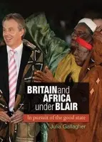 Britain and Africa Under Blair - Gallagher, Julia