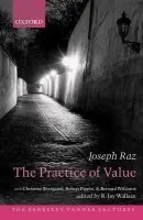 Practice of Value - Raz, Joseph (Professor of the Philosophy of Law, University of Oxford)