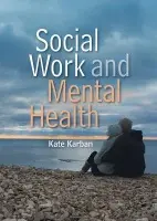 Social Work and Mental Health - Karban, Kate (Leeds Metropolitan University)