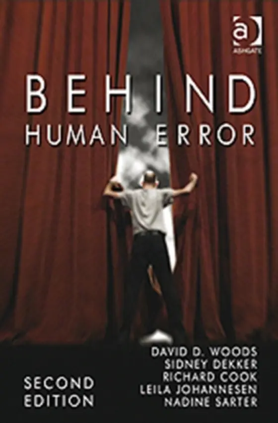 Behind Human Error - Woods, David a Dekker, Sidney a Cook, Richard a Johannesen, Leila a Sarter, Nadine