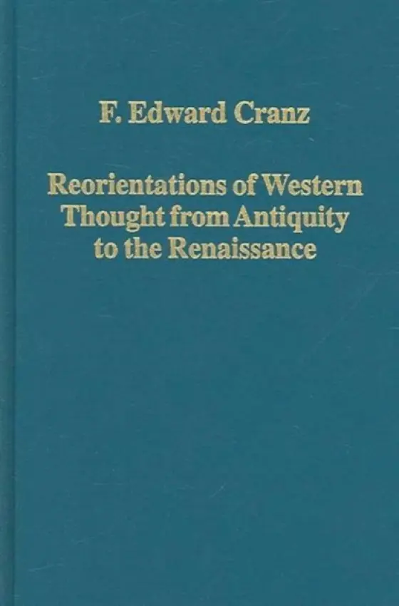 Reorientations of Western Thought from Antiquity to the Renaissance - Cranz, F. Edward a Struever, Nancy