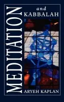 Meditation and Kabbalah - Kaplan, Aryeh