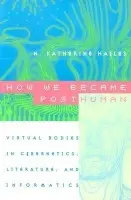 How We Became Posthuman - Hayles, N. Katherine