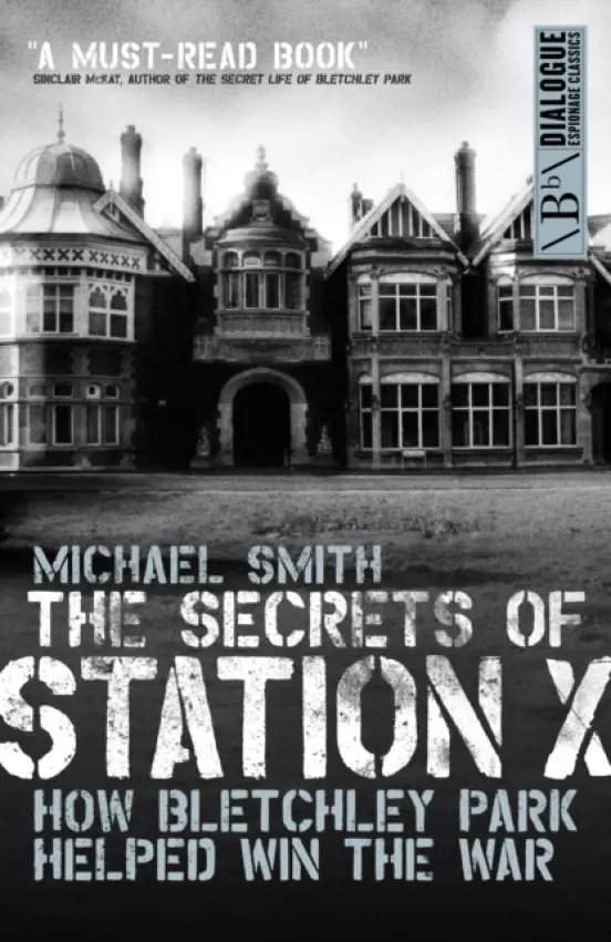 The Secrets of Station X - Michael Smith