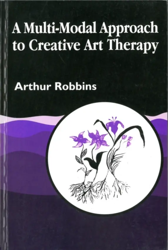 Multi-Modal Approach to Creative Art Therapy - Robbins, Arthur
