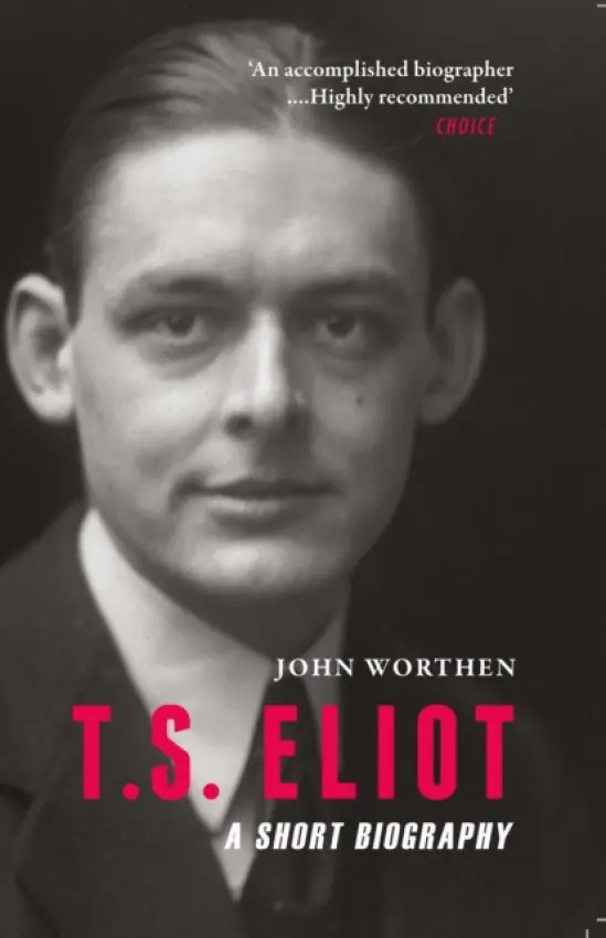 T.S. Eliot - Worthen, John