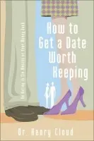 How to Get a Date Worth Keeping - Cloud, Henry