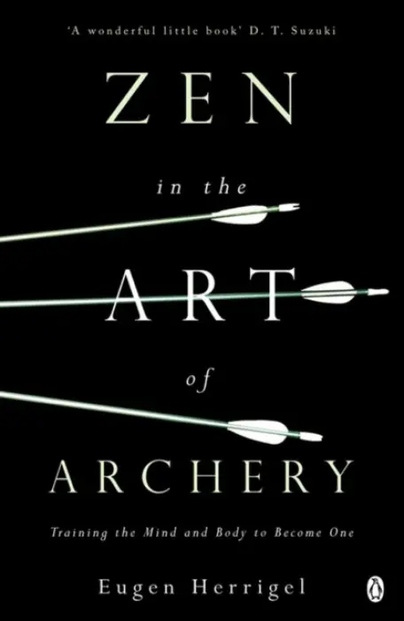 Zen in the Art of Archery - Herrigel, Eugen