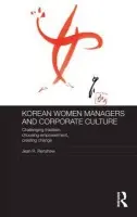 Korean Women Managers and Corporate Culture - Renshaw, Jean R. (AJR Associates International, USA)