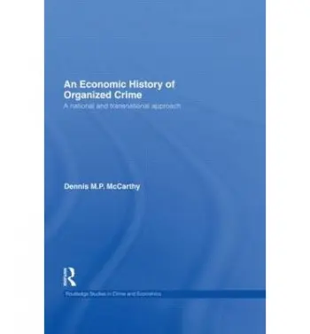 Economic History of Organized Crime - McCarthy, Dennis M. P. (Iowa State University, USA)