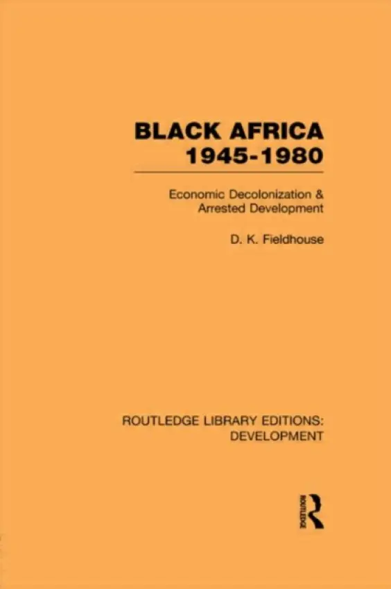 Black Africa 1945-1980 - Fieldhouse, D K