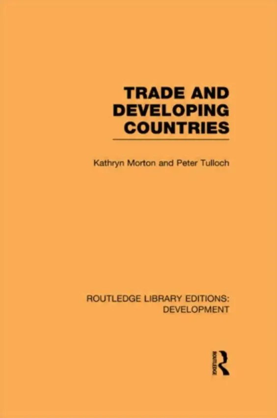 Trade and Developing Countries - Morton, Kathryn a Tulloch, Peter