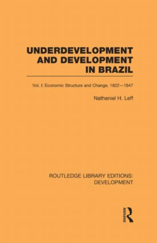 Underdevelopment and Development in Brazil: Volume I - Leff, Nathaniel H