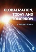 Globalization; Today and Tomorrow - Adams, Gerard (University of Pennsylvania, USA)