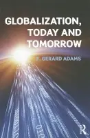 Globalization; Today and Tomorrow - Adams, Gerard (University of Pennsylvania, USA)