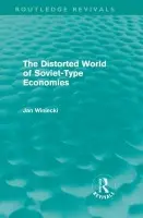 Distorted World of Soviet-Type Economies (Routledge Revivals) - Winiecki, Jan (University of Information Technology and Management, Rzeszow, and Tischner School of European Studies, Cracow, Poland)