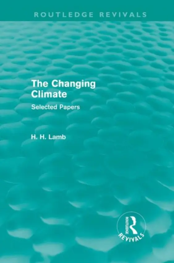 Changing Climate (Routledge Revivals) - Lamb, H. H.
