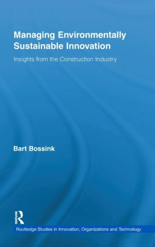 Managing Environmentally Sustainable Innovation - Bossink, Bart (Free University Amsterdam, The Netherlands)
