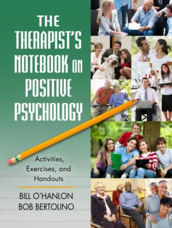 Therapist's Notebook on Positive Psychology - Bertolino, Bob (Maryville University, St. Louis, Missouri, USA)