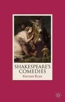 Shakespeare's Comedies - Ryan, Professor Kiernan (Royal Holloway, University of London, UK)