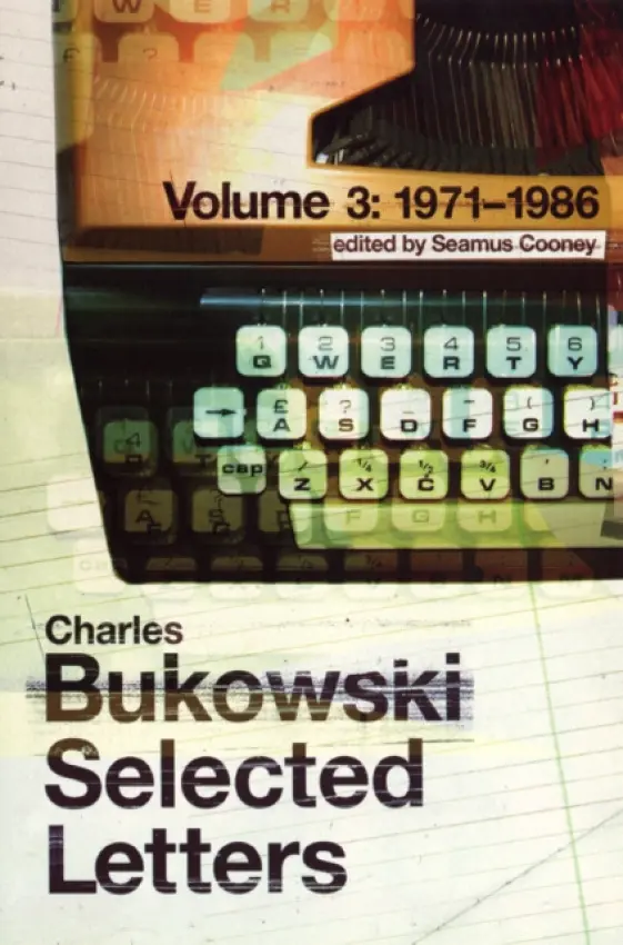 Selected Letters Volume 3: 1971 - 1986 - Bukowski, Charles