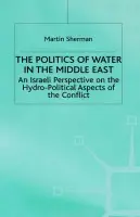 Politics of the Water in the Middle East - Sherman, M.