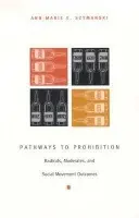 Pathways to Prohibition - Szymanski, Ann-Marie E.
