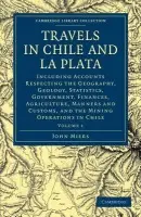 Travels in Chile and La Plata - Miers, John