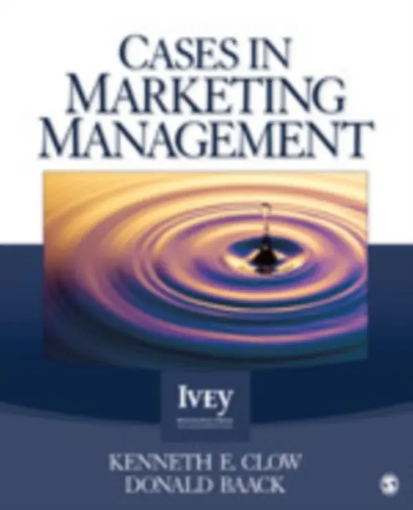 Cases in Marketing Management - Clow, Kenneth E. a Baack, Donald E.