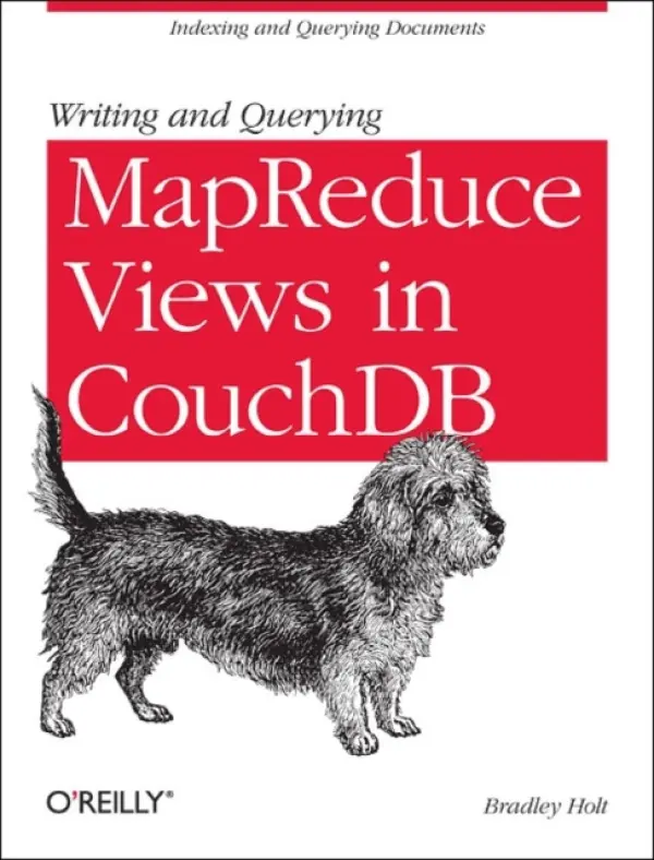 Writing and Querying MapReduce Views in CouchDB - Holt, Bradley