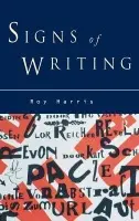 Signs of Writing - Harris, Roy, Jr.