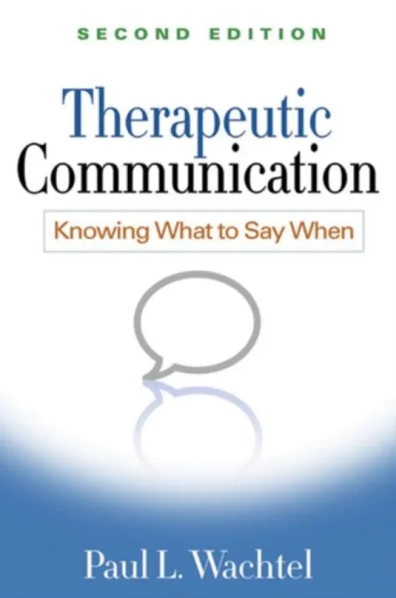 Therapeutic Communication, Second Edition - Wachtel, Paul L. (City College and the Graduate Center of the City University of New York, United States)