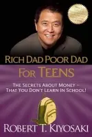 Rich Dad Poor Dad for Teens - Kiyosaki, Robert T.