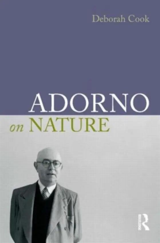 Adorno on Nature - Cook, Deborah