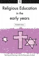 Religious Education in the Early Years - Ashton, Elizabeth (University of Durham, UK)
