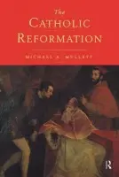 Catholic Reformation - Mullett, Michael A. (Lancaster University, UK)