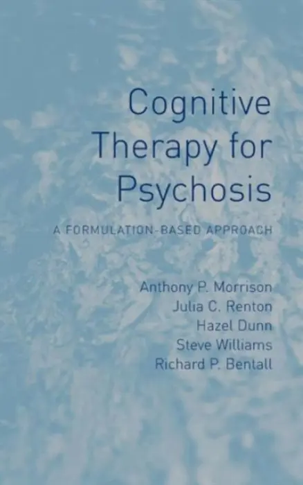 Cognitive Therapy for Psychosis - Julia  Renton, Anthony P.  Morrison