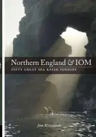 Northern England & IOM - Fifty Great Sea Kayak Voyages - Krawiecki, Jim