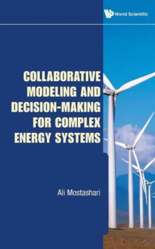 Collaborative Modeling And Decision-making For Complex Energy Systems - Mostashari, Ali (Stevens Inst Of Tech, Usa)