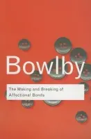 Making and Breaking of Affectional Bonds - Bowlby, John